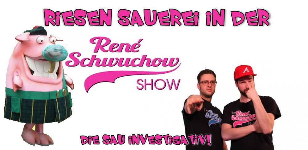 Sauerei aufgedeckt: Rene Schwuchow Show